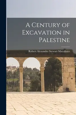 Storočie vykopávok v Palestíne - A Century of Excavation in Palestine