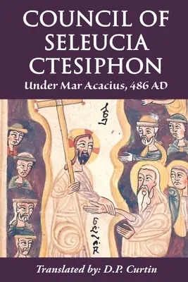 Seleucijský koncil v Ktésifóne: Pod vedením Mara Akacia, 486 n. l. - Council of Seleucia-Ctesiphon: Under Mar Acacius, 486 AD