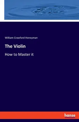 Husle: Ako ich ovládať - The Violin: How to Master it