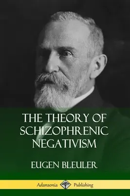 Teória schizofrenického negativizmu - The Theory of Schizophrenic Negativism