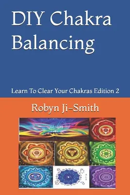 Vyvažovanie čakier v štýle „urob si sám“: Umenie spojiť sa so svojím vyšším ja - DIY Chakra Balancing: The Art of Connecting To Your Higher Self