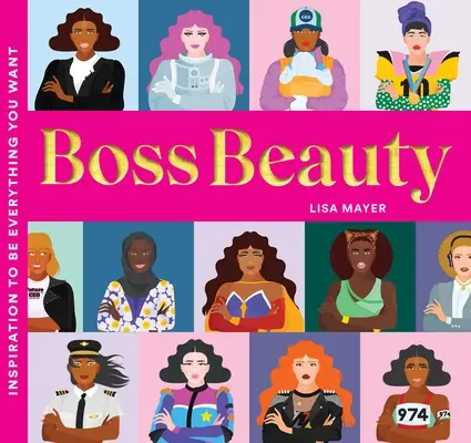 Krása šéfa: Inšpirácia, ako byť všetkým, čo chcete - Boss Beauty: Inspiration to Be Everything You Want