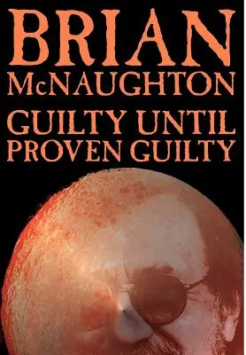 Vinný, kým sa nepreukáže jeho vina - Guilty Until Proven Guilty