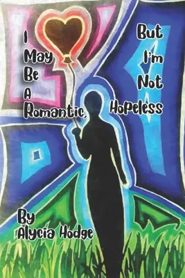 Možno som romantik, ale nie som beznádejný - I May Be A Romantic, But I'm Not Hopeless
