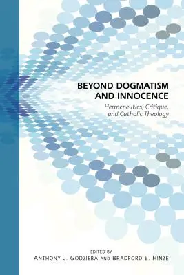 Za hranice dogmatizmu a nevinnosti: Hermeneutika, kritika a katolícka teológia - Beyond Dogmatism and Innocence: Hermeneutics, Critique, and Catholic Theology