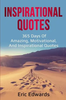 Inšpiratívne citáty: Vychytávky: 365 dní úžasných, motivačných a inšpiratívnych citátov - Inspirational Quotes: 365 days of amazing, motivational, and inspirational quotes