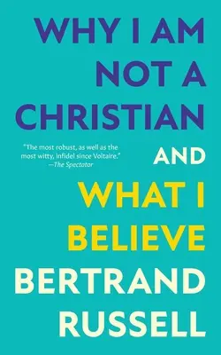 Prečo nie som kresťan a čomu verím (Warbler Classics Annotated Edition) - Why I Am Not a Christian and What I Believe (Warbler Classics Annotated Edition)