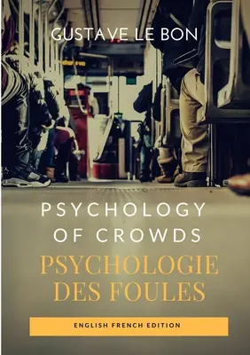 Psychológia davov / Psychologie des foules (anglicko-francúzske vydanie) - Psychology of Crowds / Psychologie des foules (English French Edition)