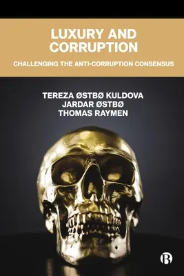 Luxus a korupcia: Spochybňovanie protikorupčného konsenzu - Luxury and Corruption: Challenging the Anti-Corruption Consensus