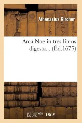 Arca No in Tres Libros Digesta (d.1675)
