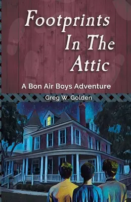 Stopy na pôde: Dobrodružstvo chlapcov z Bon Air - Footprints in the Attic: A Bon Air Boys Adventure