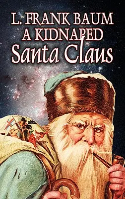 A Kidnapped Santa Claus by L. Frank Baum, Fantastika, Fantasy, Rozprávky, Ľudové rozprávky, legendy a mytológia - A Kidnapped Santa Claus by L. Frank Baum, Fiction, Fantasy, Fairy Tales, Folk Tales, Legends & Mythology