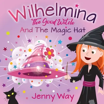 Wilhelmina Dobrá čarodejnica: A čarovný klobúk - Wilhelmina The Good Witch: And The Magic Hat