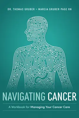 Navigácia pri rakovine: Pracovná príručka na zvládnutie starostlivosti o pacienta s rakovinou - Navigating Cancer: A Workbook for Managing Your Cancer Care