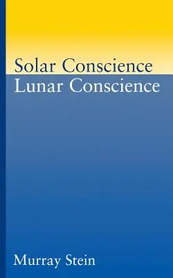 Slnečné svedomie Mesačné svedomie: Svedomie Slnka: Esej o psychologických základoch morálky, zákonnosti a zmyslu pre spravodlivosť - Solar Conscience Lunar Conscience: An Essay on the Psychological Foundations of Morality, Lawfulness, and the Sense of Justice