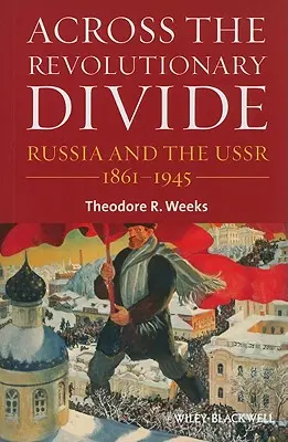 Cez revolučnú priepasť: Rusko a SSSR, 1861-1945 - Across the Revolutionary Divide: Russia and the Ussr, 1861-1945