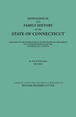 Genealogické a rodinné dejiny štátu Connecticut. záznam o úspechoch jeho obyvateľov pri vytváraní Commonwealthu a založení - Genealogical and Family History of the State of Connecticut. a Record of the Achievements of Her People in the Making of a Commonwealth and the Foundi