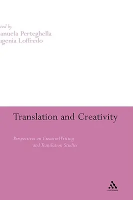 Preklad a tvorivosť: Perspektívy tvorivého písania a prekladateľských štúdií - Translation and Creativity: Perspectives on Creative Writing and Translation Studies