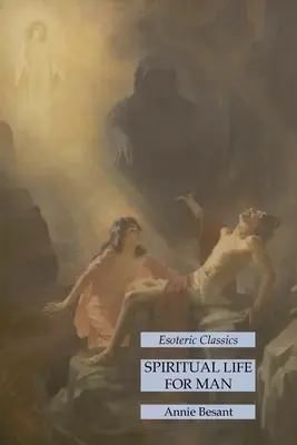 Duchovný život pre človeka: Ezoterická klasika - Spiritual Life for Man: Esoteric Classics