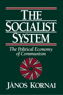 Socialistický systém: Politická ekonómia komunizmu - The Socialist System: The Political Economy of Communism