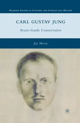 Carl Gustav Jung: Avantgardný konzervatívec - Carl Gustav Jung: Avant-Garde Conservative