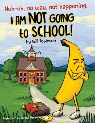 Nuh-uh, v žiadnom prípade, to sa nedeje, NECHODÍM DO ŠKOLY! - Nuh-uh, no way, not happening, I AM NOT GOING TO SCHOOL!