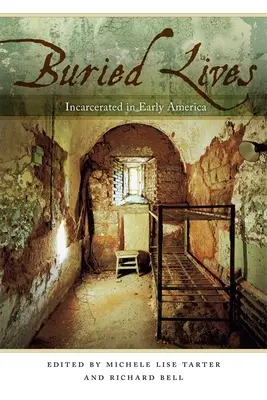 Pochované životy: Uväznení v ranej Amerike - Buried Lives: Incarcerated in Early America