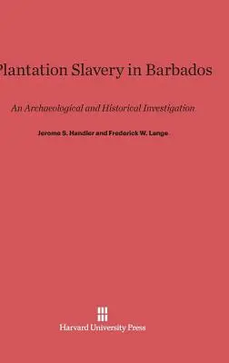 Plantážne otroctvo na Barbadose: Archeologický a historický výskum - Plantation Slavery in Barbados: An Archaeological and Historical Investigation