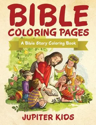 Biblické maľovanky: Omaľovánky s biblickými príbehmi - Bible Coloring Pages: A Bible Story Coloring Book