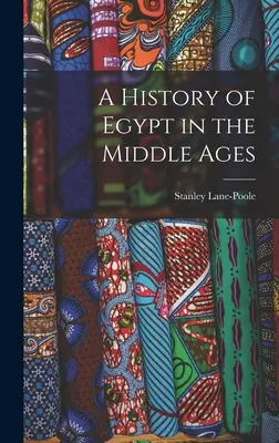 Dejiny Egypta v stredoveku - A History of Egypt in the Middle Ages