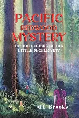 Tajomstvo tichomorských sekvojí: Veríte už v malých ľudí? - Pacific Redwood Mystery: Do You Believe in the Little People Yet?