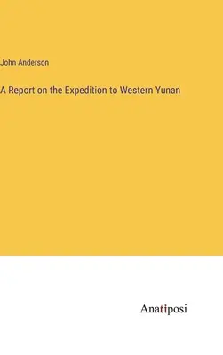 Správa o expedícii do západného Yunanu - A Report on the Expedition to Western Yunan