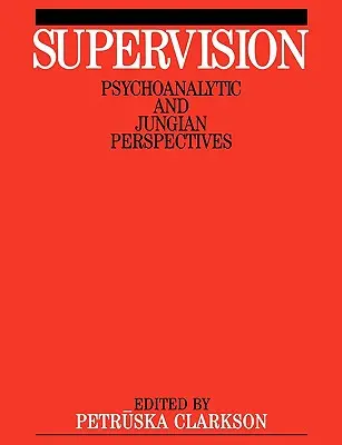 Supervízia: Psychoanalytická a Jungainova perspektíva - Supervision: Psychoanalytic and Jungain Perspective