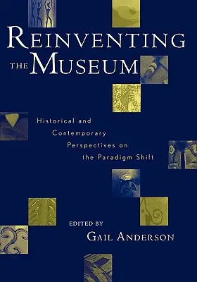 Reinventing the Museum (Znovuobjavenie múzea): Historické a súčasné pohľady na zmenu paradigmy - Reinventing the Museum: Historical and Contemporary Perspectives on the Paradigm Shift