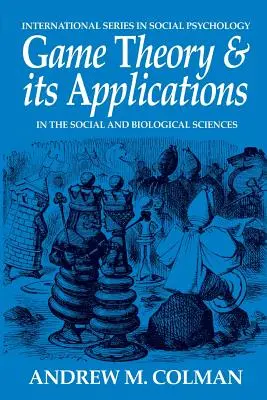 Teória hier a jej aplikácie: V spoločenských a biologických vedách - Game Theory and its Applications: In the Social and Biological Sciences