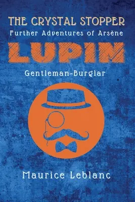 Krištáľová zátka: Ďalšie dobrodružstvá Arsnea Lupina, zlodeja a džentlmena - The Crystal Stopper: Further Adventures of Arsne Lupin, Gentleman-Burglar