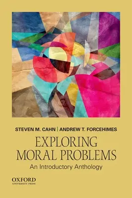 Skúmanie morálnych problémov: An Introductory Anthology (Úvodná antológia) - Exploring Moral Problems: An Introductory Anthology