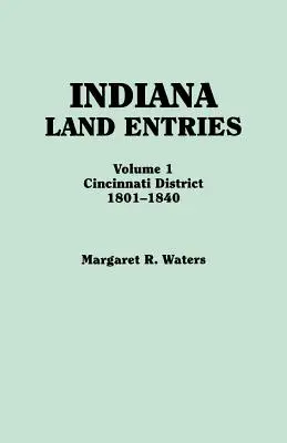 Pozemkové záznamy Indiany. Zväzok I: okres Cincinnati, 1801-1840 - Indiana Land Entries. Volume I: Cincinnati District, 1801-1840