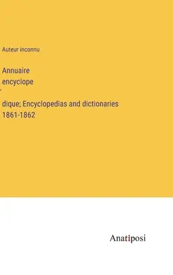 Annuaire encyclopédique; Encyklopédie a slovníky 1861-1862 - Annuaire encyclopédique; Encyclopedias and dictionaries 1861-1862