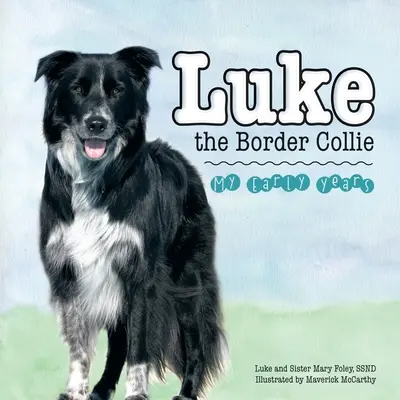 Hraničiarska kólia Luke: Moje prvé roky - Luke the Border Collie: My Early Years