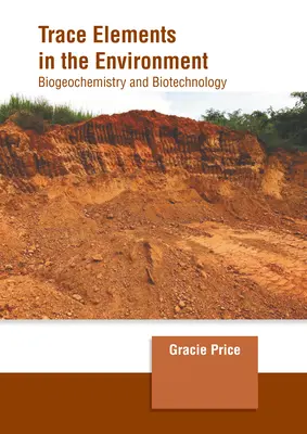 Stopové prvky v životnom prostredí: Biogeochémia a biotechnológie - Trace Elements in the Environment: Biogeochemistry and Biotechnology
