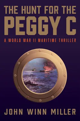 Hon na Peggy C: Námorný triler z druhej svetovej vojny - The Hunt for the Peggy C: A World War II Maritime Thriller