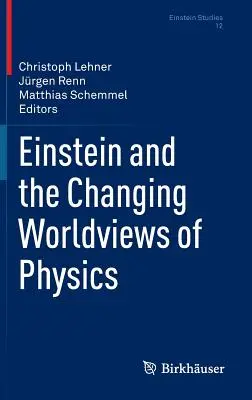 Einstein a zmena svetonázoru fyziky - Einstein and the Changing Worldviews of Physics