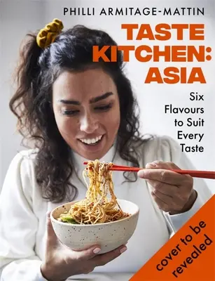 Kuchyňa chutí: Ázia: Šesť chutí pre každú chuť - Taste Kitchen: Asia: Six Flavours to Suit Every Taste