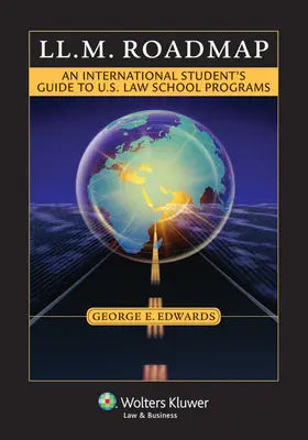 LL.M. Roadmap: Právnická fakulta v USA: Sprievodca zahraničných študentov po programoch právnickej fakulty v USA - LL.M. Roadmap: An International Student's Guide to U.S. Law School Programs