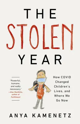 Ukradnutý rok: Ako Covid zmenil životy detí a kam ideme teraz - The Stolen Year: How Covid Changed Children's Lives, and Where We Go Now