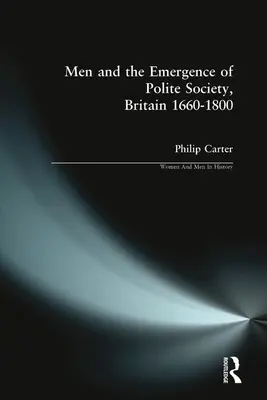 Muži a vznik zdvorilostnej spoločnosti, Británia 1660-1800 - Men and the Emergence of Polite Society, Britain 1660-1800
