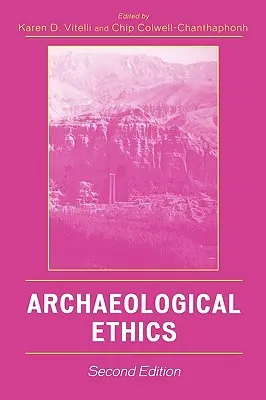Archeologická etika, druhé vydanie - Archaeological Ethics, Second Edition