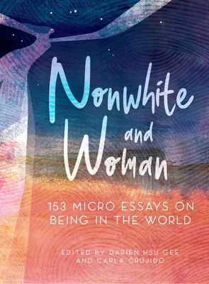 Nebiela a žena: 131 mikroesejí o bytí vo svete - Nonwhite and Woman: 131 Micro Essays on Being in the World