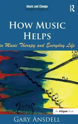 Ako hudba pomáha v muzikoterapii a v každodennom živote. autor: Gary Ansdell - How Music Helps in Music Therapy and Everyday Life. by Gary Ansdell